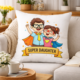 Super Daughter Printed Cushion | 100% Cotton Decorative Cushion for Sofa & Living Room (Pack of 1)