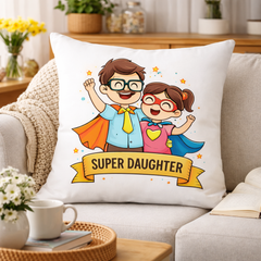 Super Daughter Printed Cushion | 100% Cotton Decorative Cushion for Sofa & Living Room (Pack of 1)